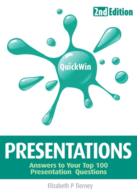 Quick Win Presentations 2E: Answers To Your Top 100 Presentation Questions