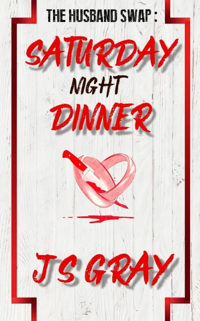 Saturday Night Dinner: A Gripping Erotic Thriller Novel (The Husband Swap)