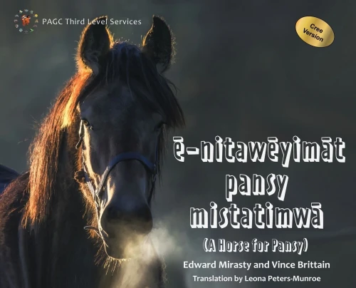 E-Nitaweyimat Pansy Mistatimwa: A Horse For Pansy Cree Version (Cree Edition)