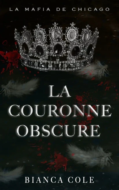 La Couronne Obscure: Mariage Forcé Au Cur De La Mafia (La Mafia De Chicago) (French Edition)