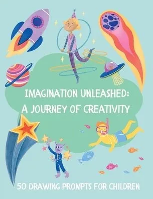 Imagination Unleashed: A Journey Of Creativity