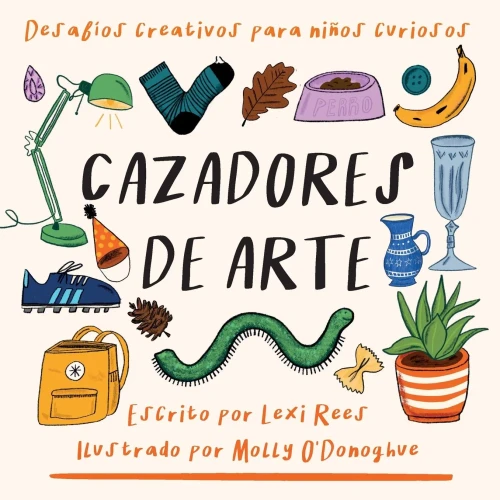 Cazadores De Arte: Desafíos Creativos Para Niños Curiosos (Spanish Edition)