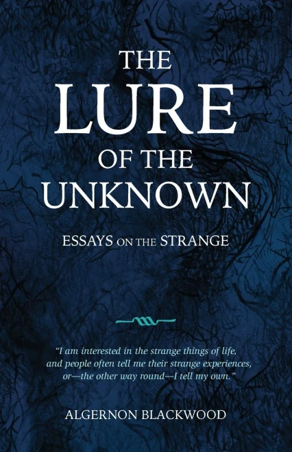 The Lure Of The Unknown: Essays On The Strange