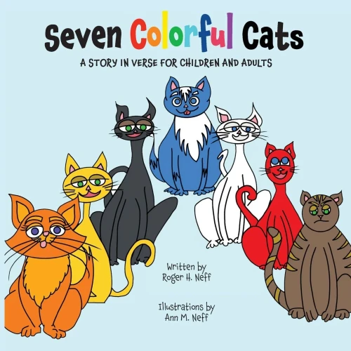 Seven Colorful Cats: A Story In Verse For Children And Adults