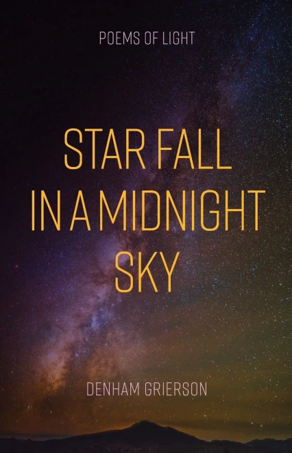 Star Fall In A Midnight Sky: Poems Of Light