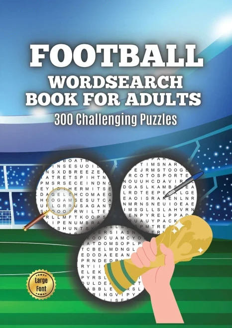 Football Wordsearch Book For Adults: Large Font 300 Challenging Puzzles To Test Your Football Knowledge From 1900 To Present Day
