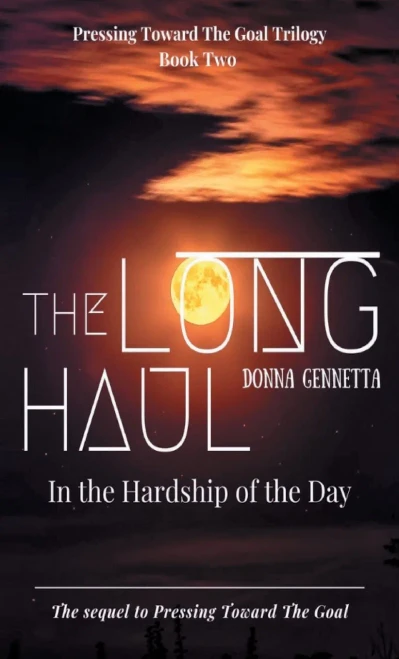 The Long Haul: In The Hardship Of The Day (Pressing Toward The Goal Trilogy)