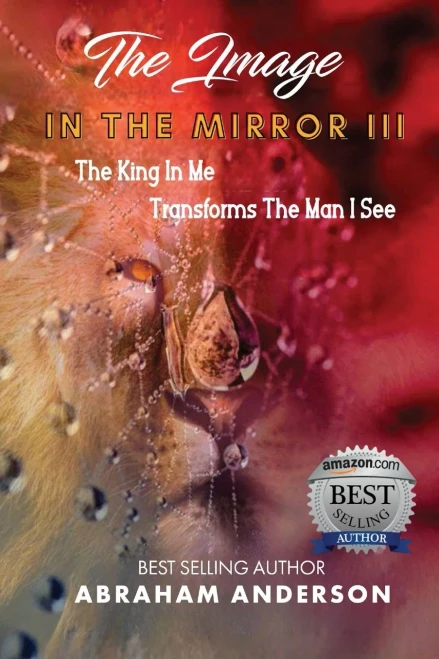 The Image In The Mirror Iii: The King In Me Transforms The Man I See