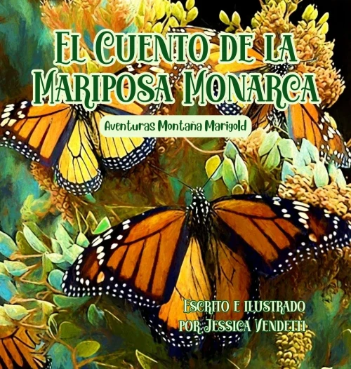 El Cuento De La Mariposa Monarca: Aventuras Montaña Marigold (Spanish Edition)