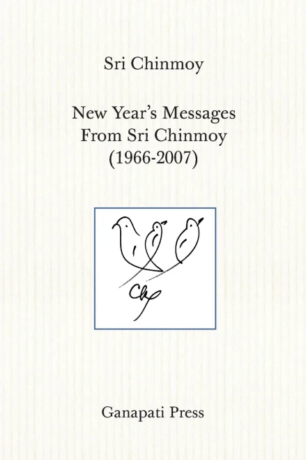 New Year's Messages From Sri Chinmoy 1966-2007 (The Heart-Traveller Series)