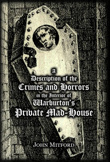 A Description Of The Crimes And Horrors In The Interior Of Warburton's Private Mad-House