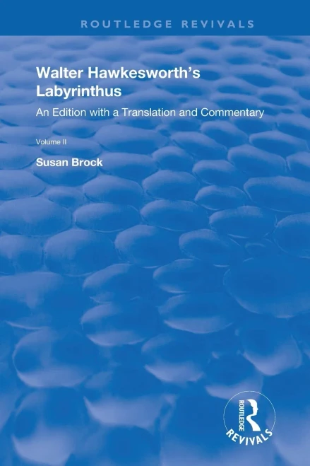 Walter Hawkesworth's Labyrinthus: An Edition with a Translation and Commentary Volume I (Routledge Revivals)