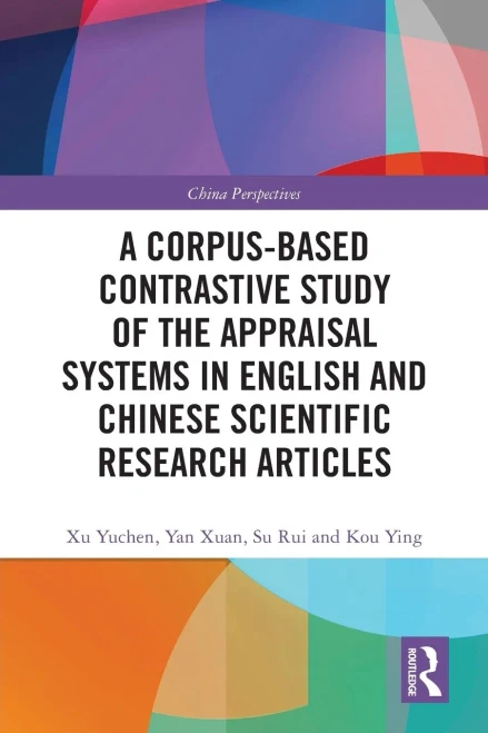 A Corpus-based Contrastive Study of the Appraisal Systems in English and Chinese Scientific Research Articles (China Perspectives)