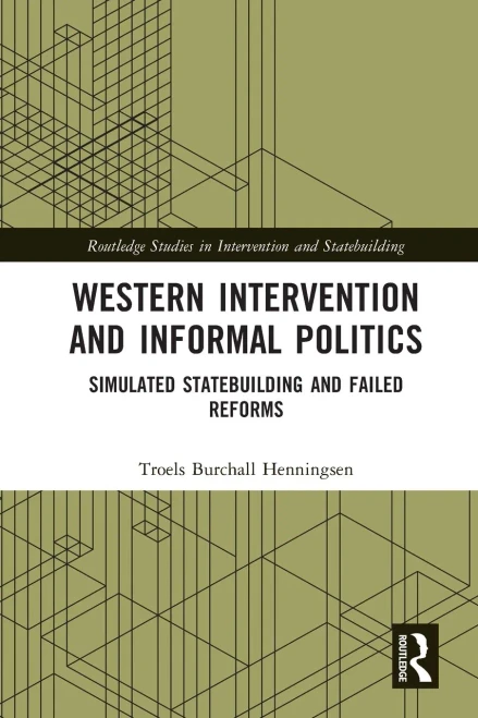 Western Intervention and Informal Politics (Routledge Studies in Intervention and Statebuilding)