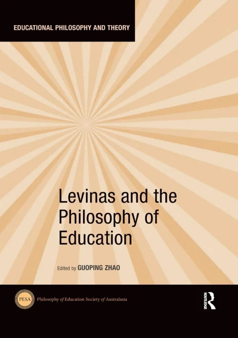 Levinas and the Philosophy of Education (Educational Philosophy and Theory)