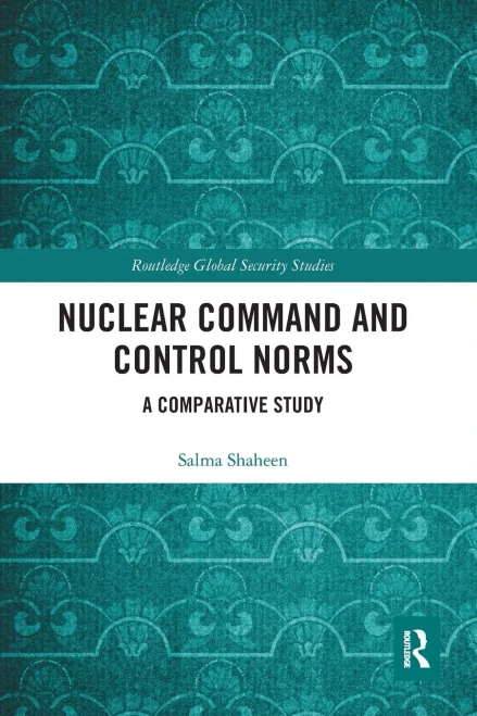 Nuclear Command and Control Norms (Routledge Global Security Studies)