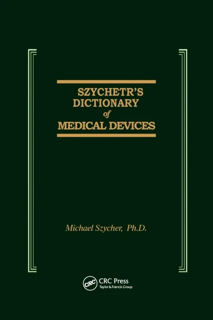 Szycher's Dictionary of Medical Devices