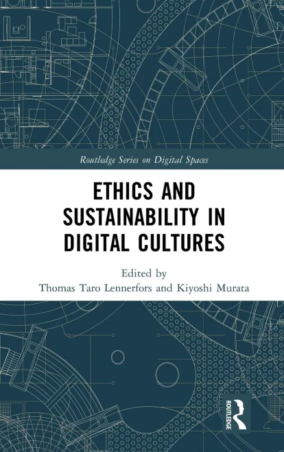 Ethics and Sustainability in Digital Cultures (Routledge Series on Digital Spaces)