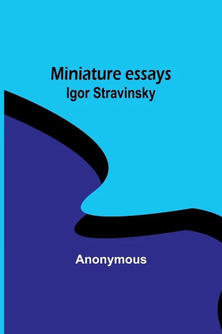 Miniature essays: Igor Stravinsky (French Edition)