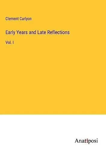Early Years and Late Reflections: Vol. I