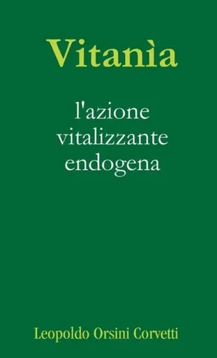 Vitanìa, l'azione vitalizzante endogena (Italian Edition)