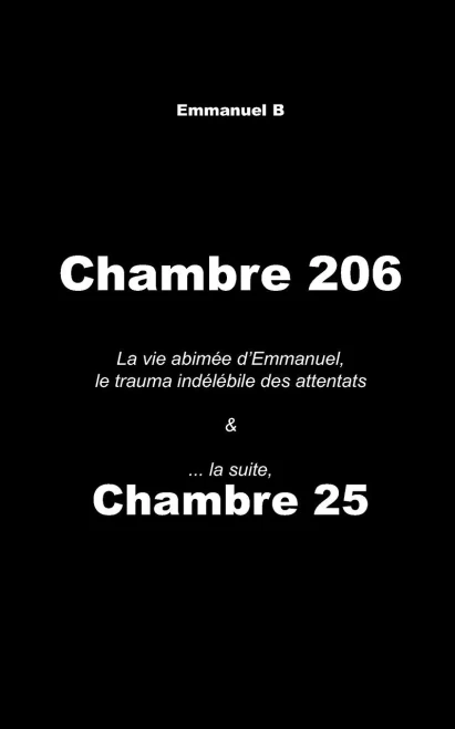 Chambre 206 & Chambre 25, la suite: La vie abimée d'Emmanuel, le trauma indélébile des attentats (French Edition)