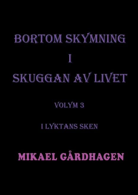 Bortom skymning i skuggan av livet: Volym 3 I lyktans sken (Swedish Edition)