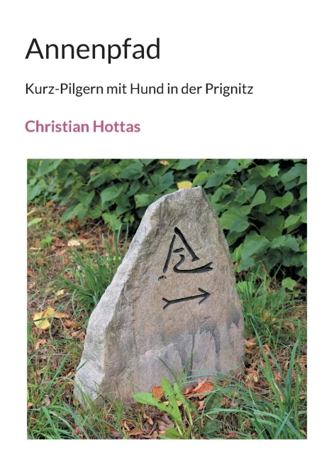 Annenpfad: Kurz-Pilgern mit Hund in der Prignitz (German Edition)