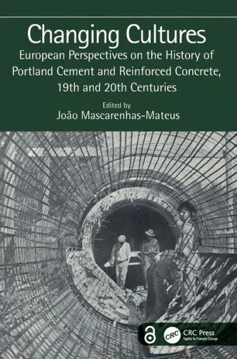 Changing Cultures: European Perspectives on the History of Portland Cement and Reinforced Concrete, 19th and 20th Centuries