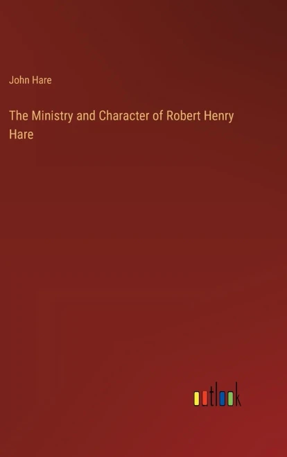 The Ministry and Character of Robert Henry Hare