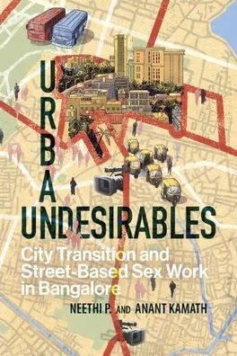 Urban Undesirables: Volume 1: City Transition and Street-Based Sex Work in Bangalore (Elements in Psychology and Culture)