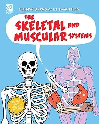 World Book - Building Blocks of the Human Body - The Skeletal and Muscular Systems