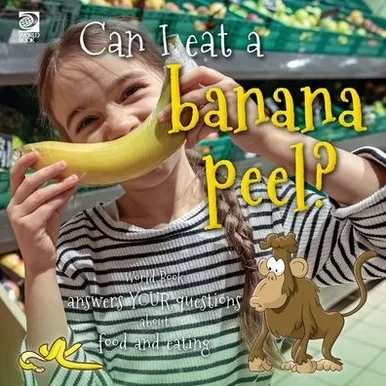 Answer Me This, World Book - World Book Answers Your Questions About Food and Eating: Can I Eat A Banana Peel?
