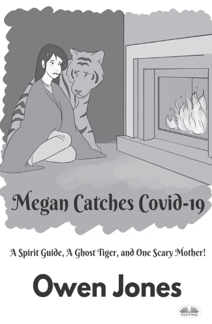 Megan Catches Covid-19: A Spirit Guide, A Ghost Tiger, And One Scary Mother!