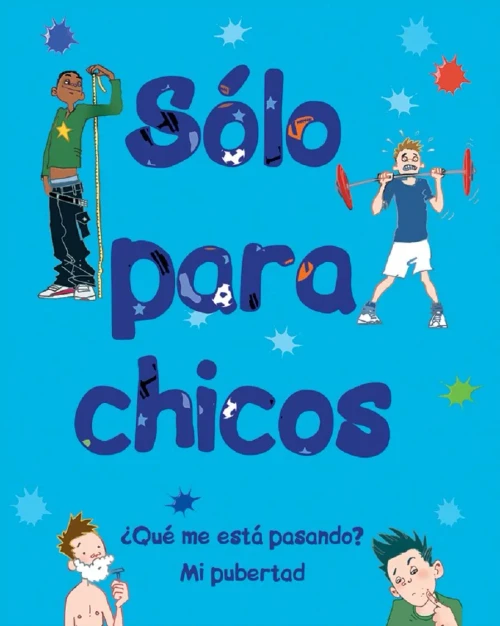 S�lo para chicos / Just for Boys: �Qu� me est� pasando? Mi pubertad / A Book About Growing Up (Spanish Edition)
