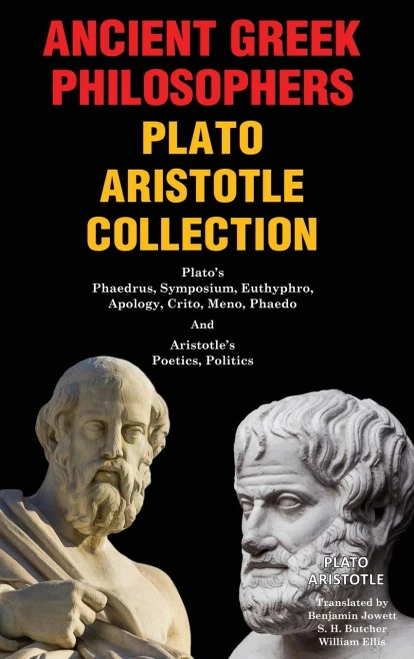 Ancient Greek Philosophers Plato Aristotle Collection: Platos Phaedrus, Symposium, Euthyphro, Apology, Crito, Meno, Phaedo, and Aristotles Poetics, Politics