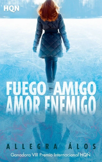Fuego amigo, amor enemigo (Spanish Edition)