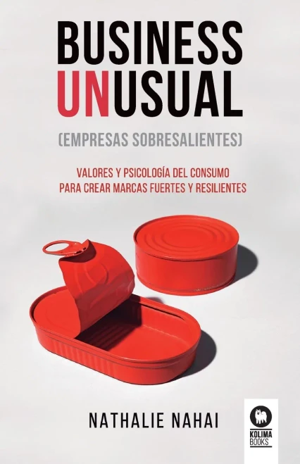 Business Unusual (empresas sobresalientes): Valores y psicología del consumo para crear marcas fuertes y resilientes (Spanish Edition)