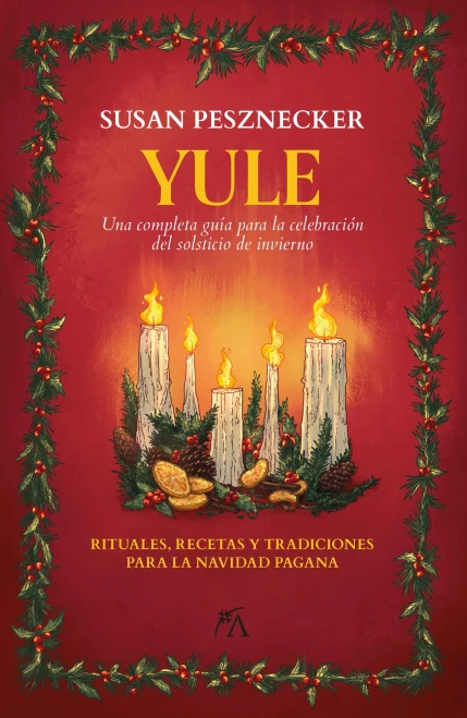 Yule: Una completa guía para la celebración del solsticio de invierno (Spanish Edition)