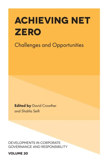 Achieving Net Zero: Challenges and Opportunities (Developments in Corporate Governance and Responsibility, 20)