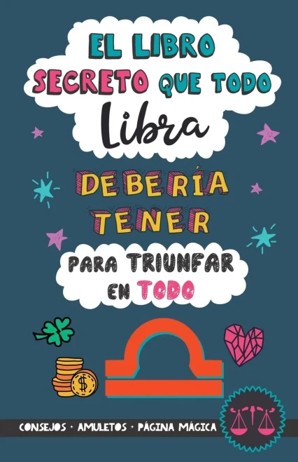 El libro secreto que todo Libra debería tener para triunfar en todo: Horóscopo Libra: consejos, dinero, amor, amuletos y más. Un Libro de Astrología ... regalo para Zodiaco Libra (Spanish Edition)