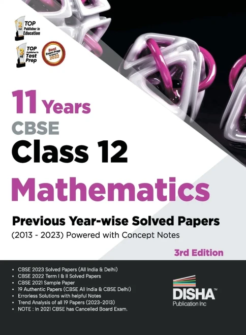 11 Years CBSE Class 12 Mathematics Previous Year-wise Solved Papers (2013 - 2023) powered with Concept Notes 3rd Edition Previous Year Questions PYQs