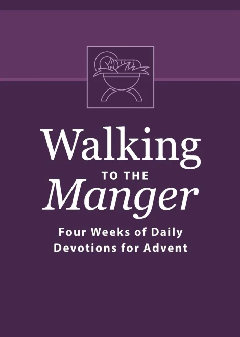 Walking to the Manger: Four Weeks of Daily Devotions for Advent
