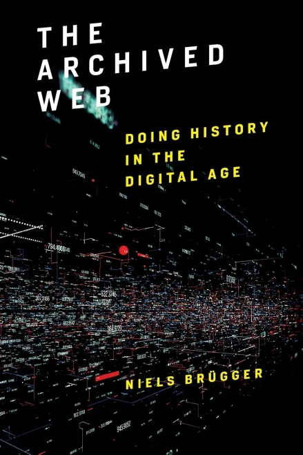 The Archived Web: Doing History in the Digital Age