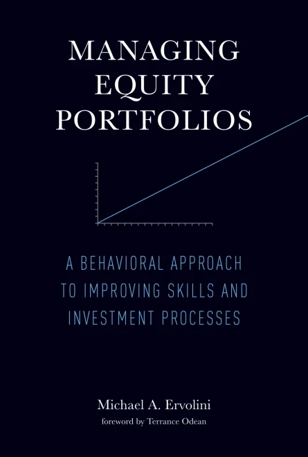 Managing Equity Portfolios: A Behavioral Approach to Improving Skills and Investment Processes