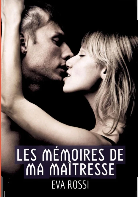 Les MEmoires de ma Maîtresse: Une Collection de REcits Erotiques pour Adultes (French Edition)