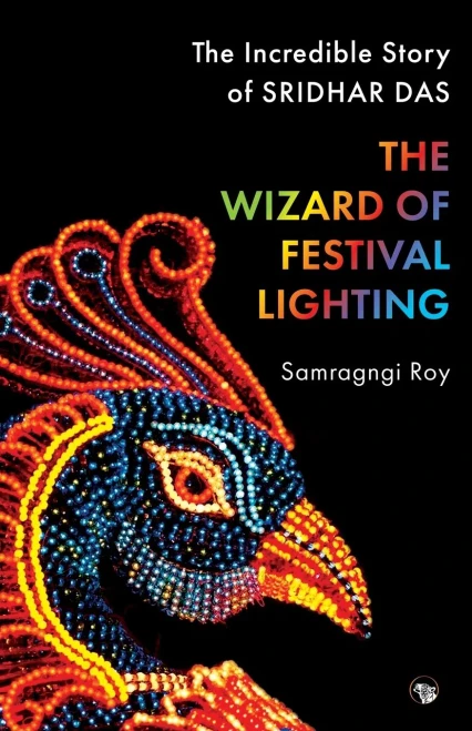 The Wizard of Festival Lighting the Incredible Story of Sridhar Das