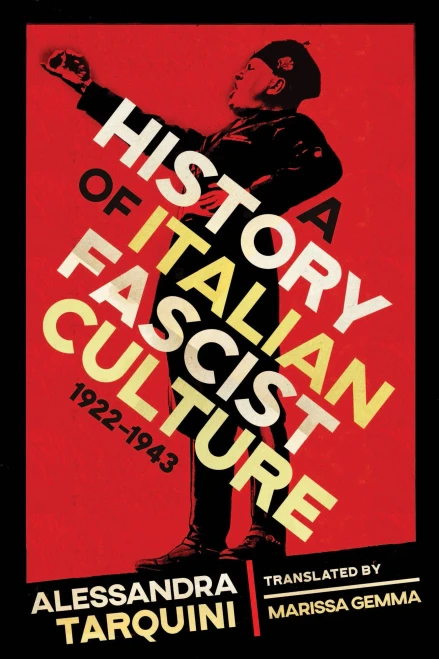A History of Italian Fascist Culture, 1922-1943 (George L. Mosse Series in the History of European Culture, Sexuality, and Ideas)