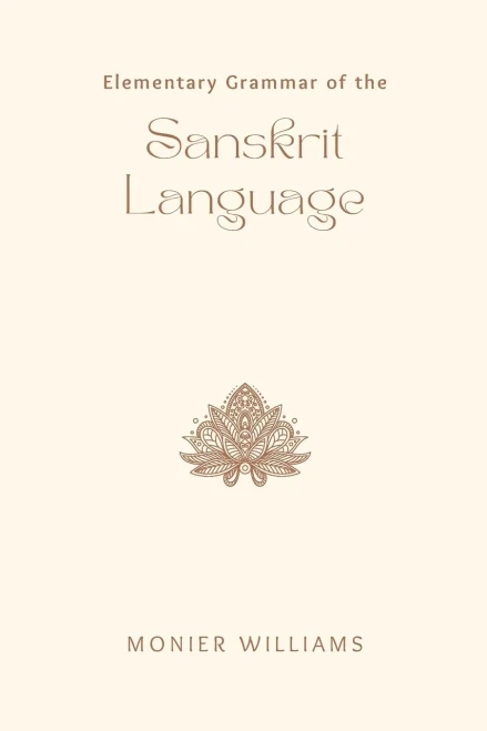 Elementary Grammar of the SANSKRIT LANGUAGE