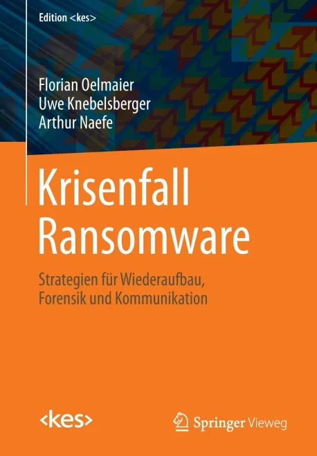 Krisenfall Ransomware: Strategien für Wiederaufbau, Forensik und Kommunikation (Edition <kes>) (German Edition)